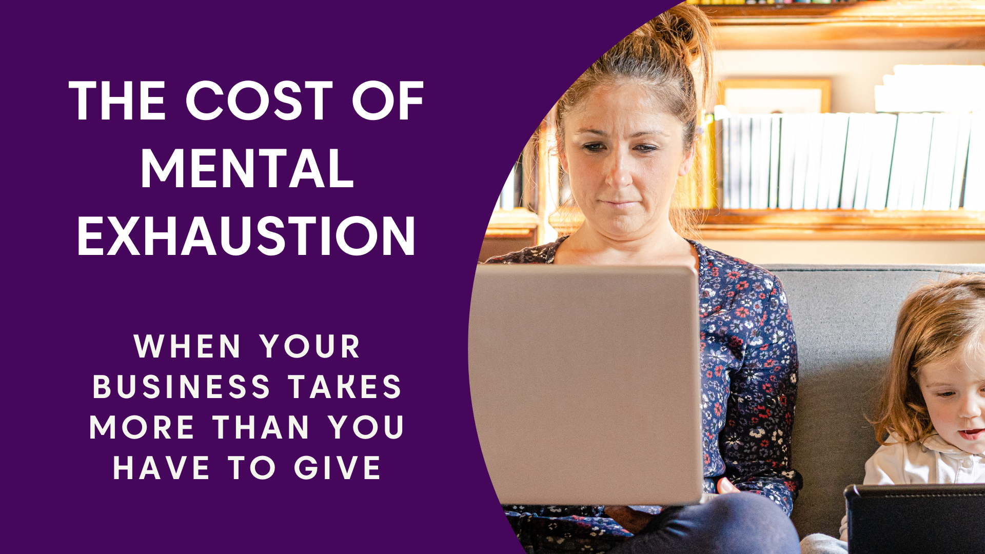 The Cost of Mental Exhaustion: Founder on laptop with child representing work-life imbalance and the need for leadership shifts.