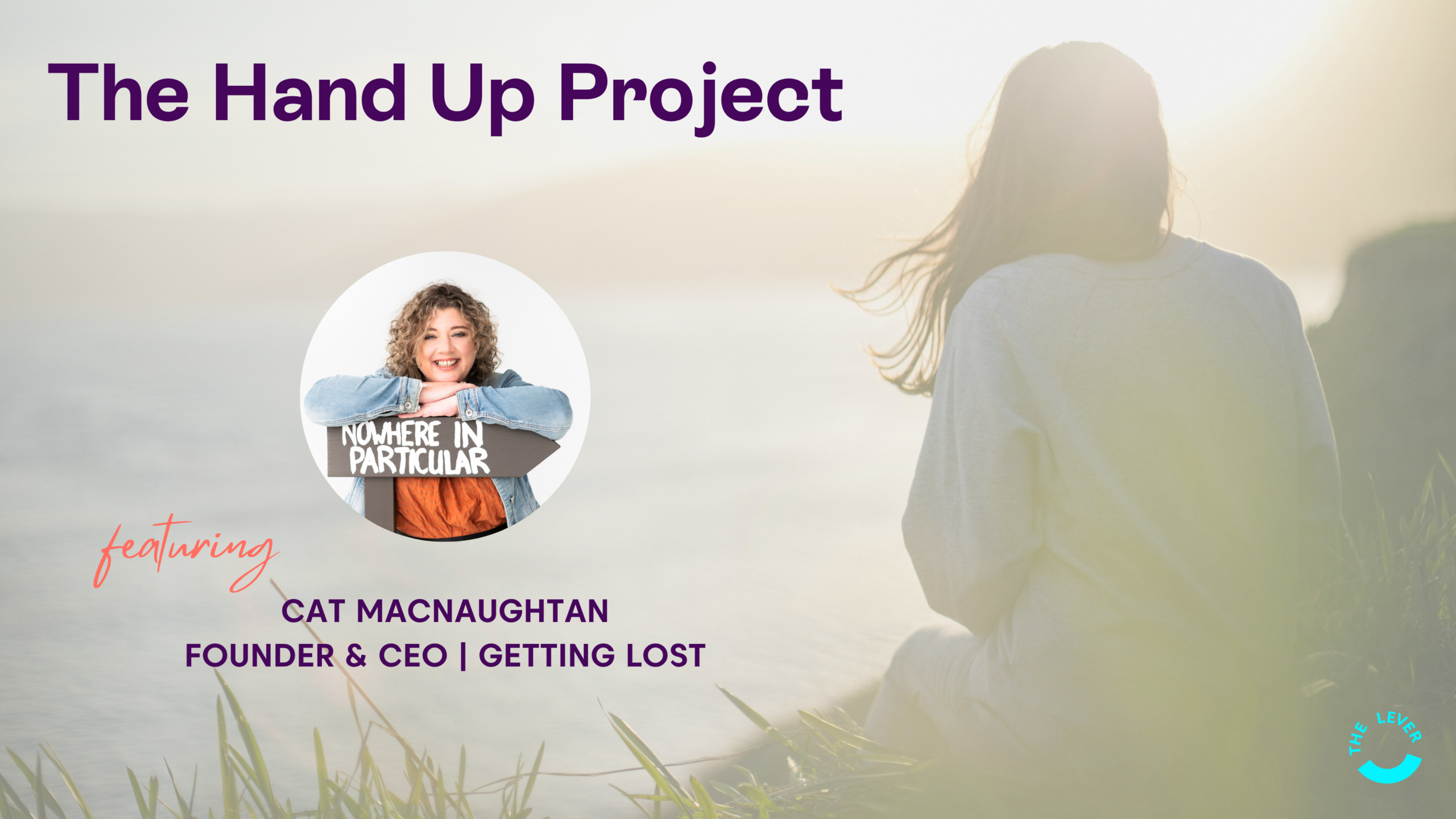 The Hand Up Project | Cat MacNaughtan, Getting Lost