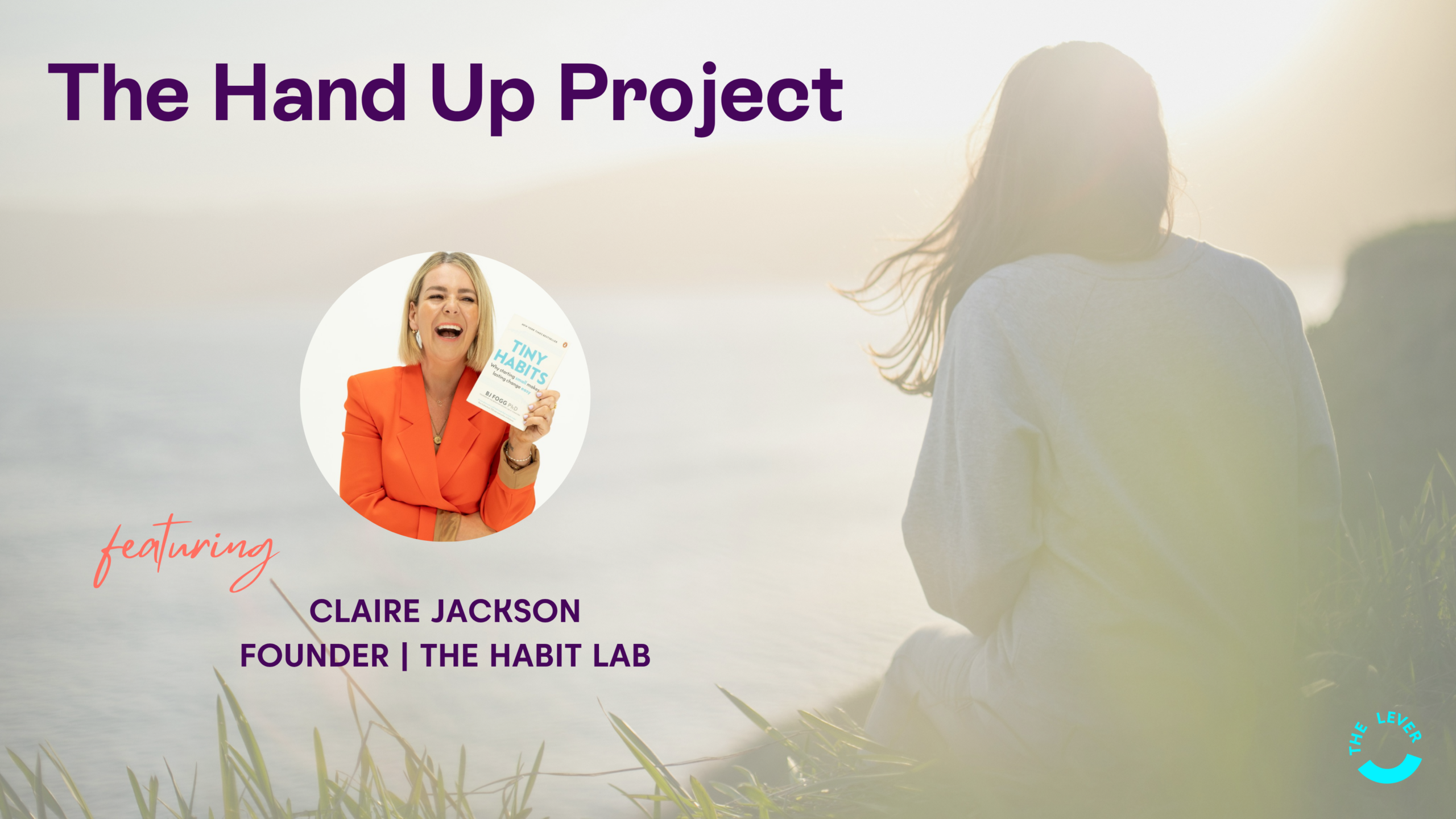 The Hand Up Project | Claire Jackson, The Habit Lab