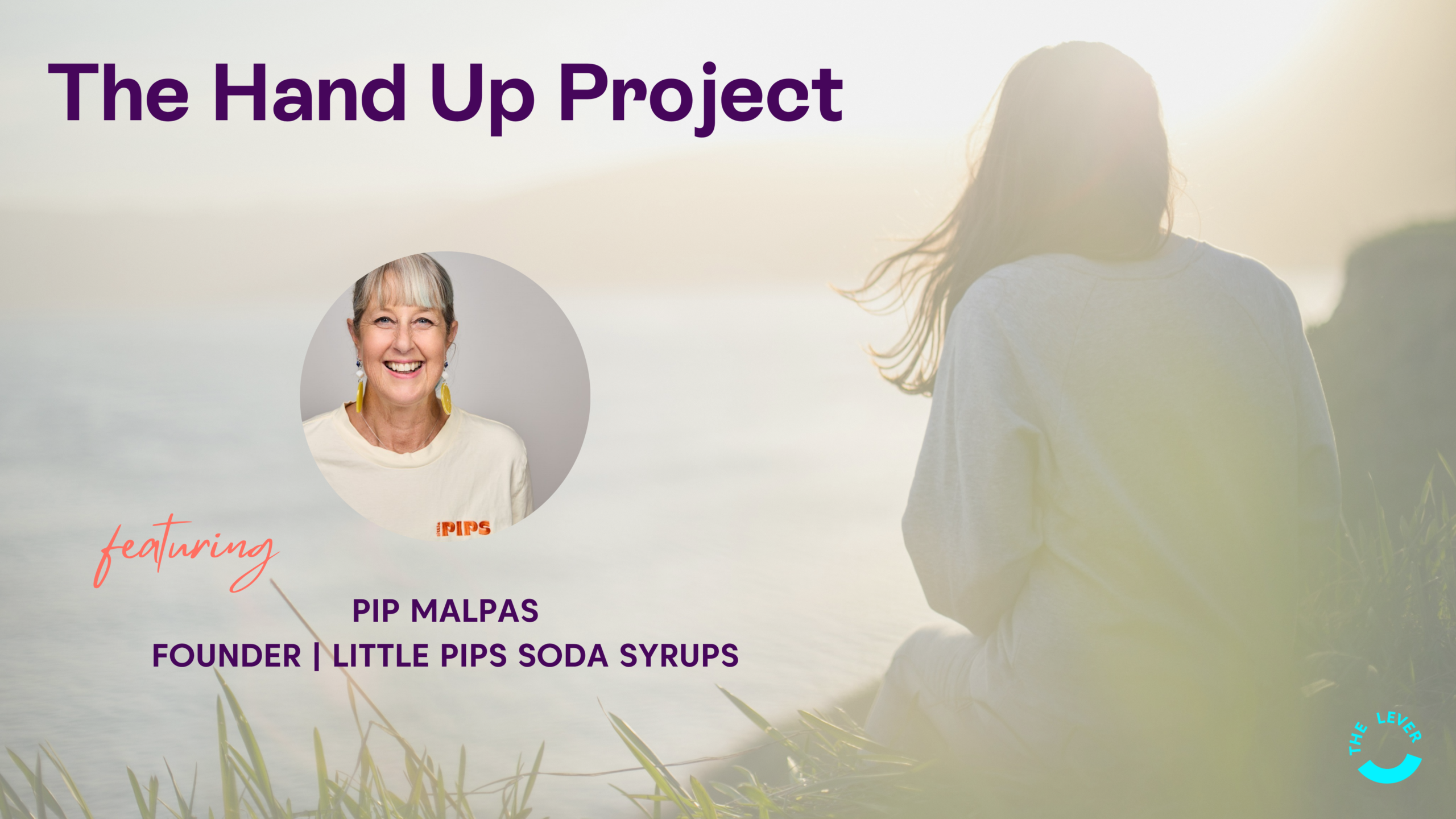 The Hand Up Project | Pip Malpas, Little Pips Soda Syrups